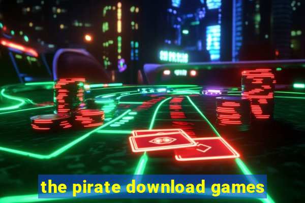 the pirate download games